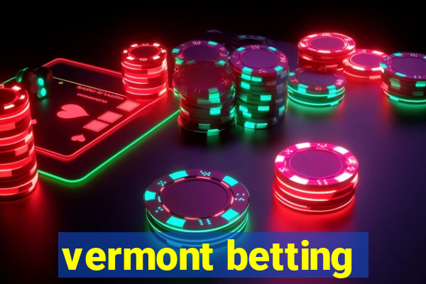 vermont betting