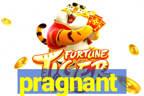 pragnant