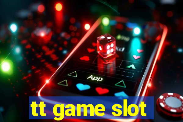 tt game slot