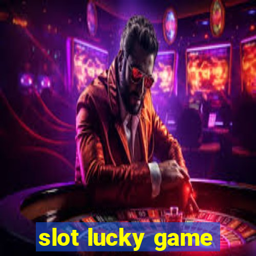 slot lucky game