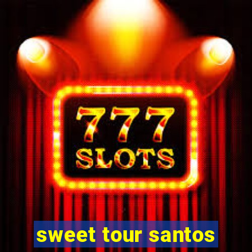 sweet tour santos