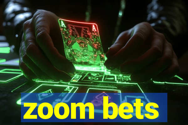 zoom bets