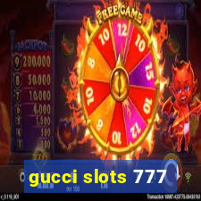 gucci slots 777