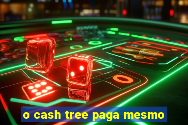 o cash tree paga mesmo