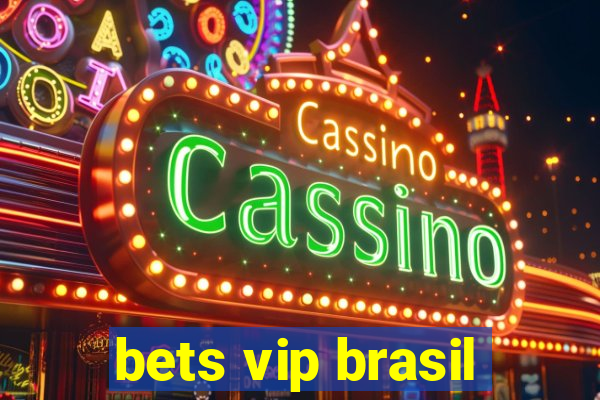 bets vip brasil