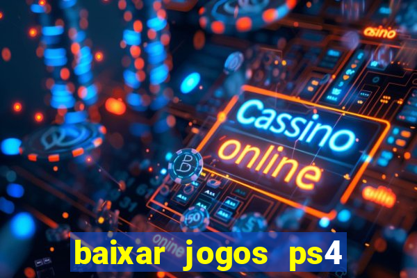 baixar jogos ps4 desbloqueado pkg