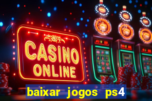 baixar jogos ps4 desbloqueado pkg