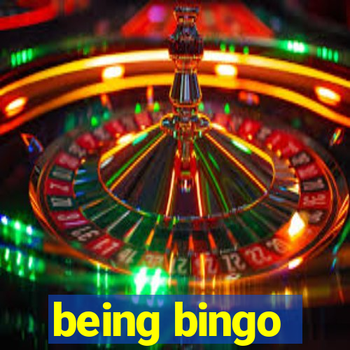 being bingo