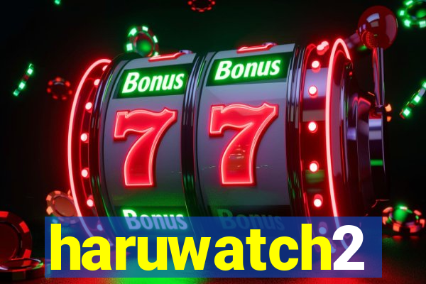 haruwatch2