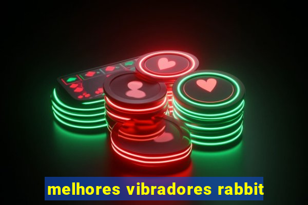 melhores vibradores rabbit