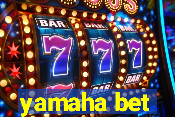 yamaha bet