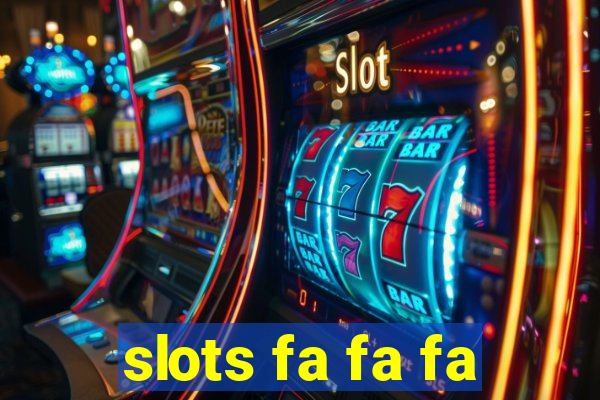 slots fa fa fa