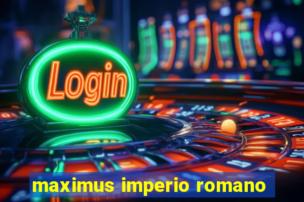 maximus imperio romano