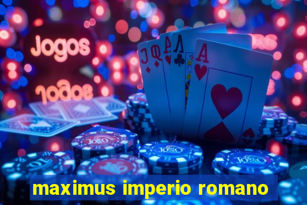 maximus imperio romano