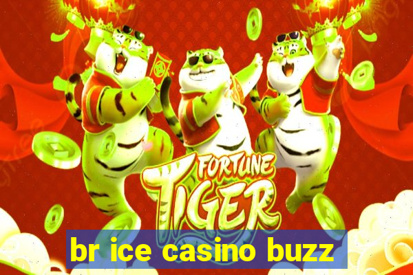 br ice casino buzz