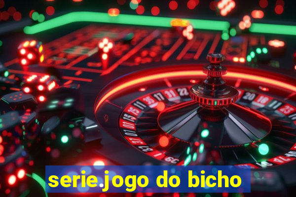 serie.jogo do bicho