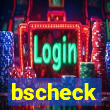 bscheck