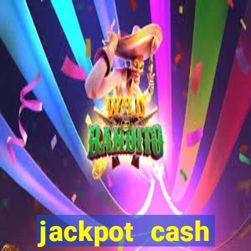 jackpot cash slots-jogos de cassino