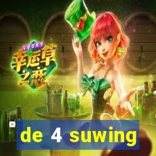 de 4 suwing