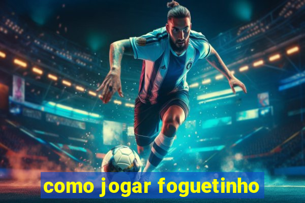 como jogar foguetinho