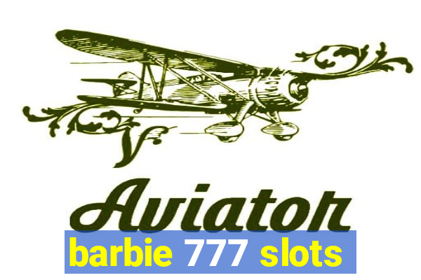 barbie 777 slots