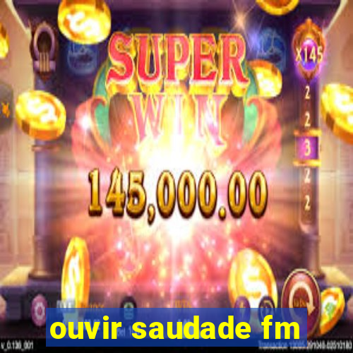 ouvir saudade fm