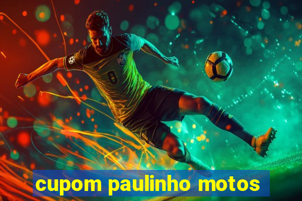 cupom paulinho motos