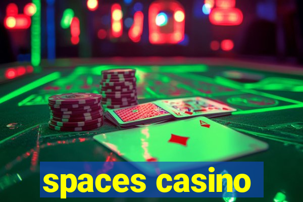 spaces casino