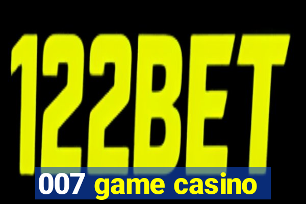 007 game casino