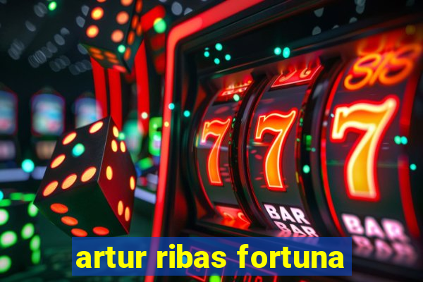 artur ribas fortuna