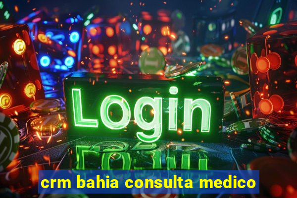 crm bahia consulta medico