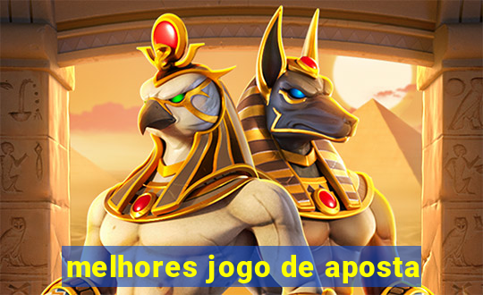 melhores jogo de aposta