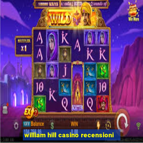 william hill casino recensioni