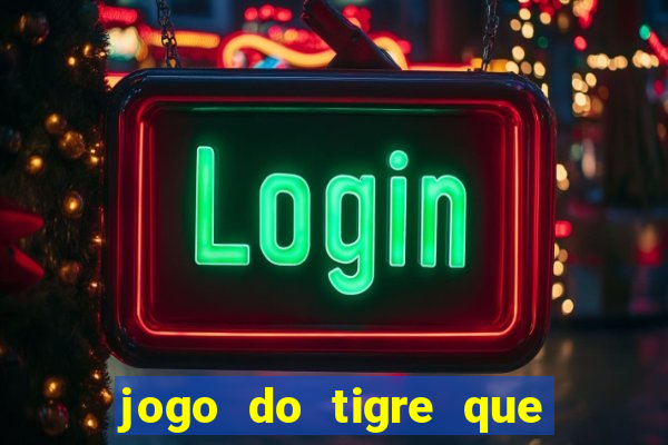 jogo do tigre que dá b?nus ao se cadastrar