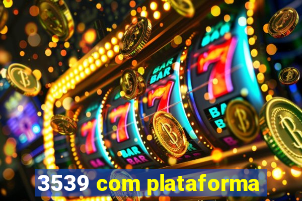 3539 com plataforma