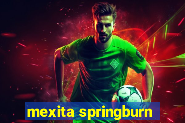 mexita springburn