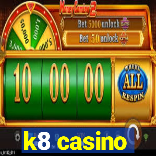 k8 casino