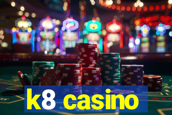 k8 casino