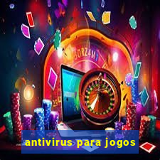 antivirus para jogos