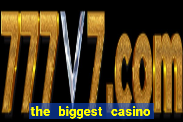 the biggest casino in usa