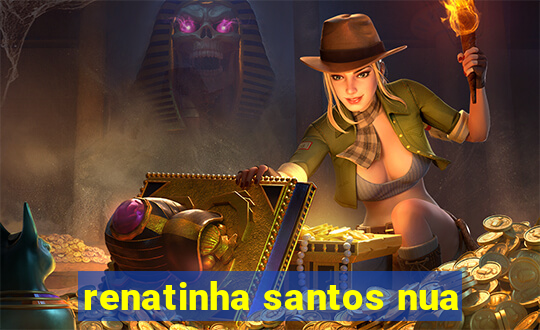 renatinha santos nua