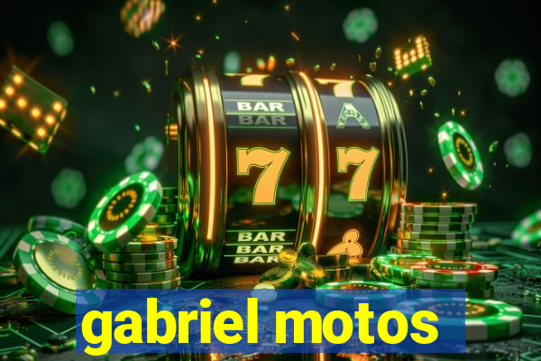 gabriel motos