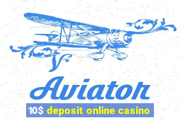 10$ deposit online casino