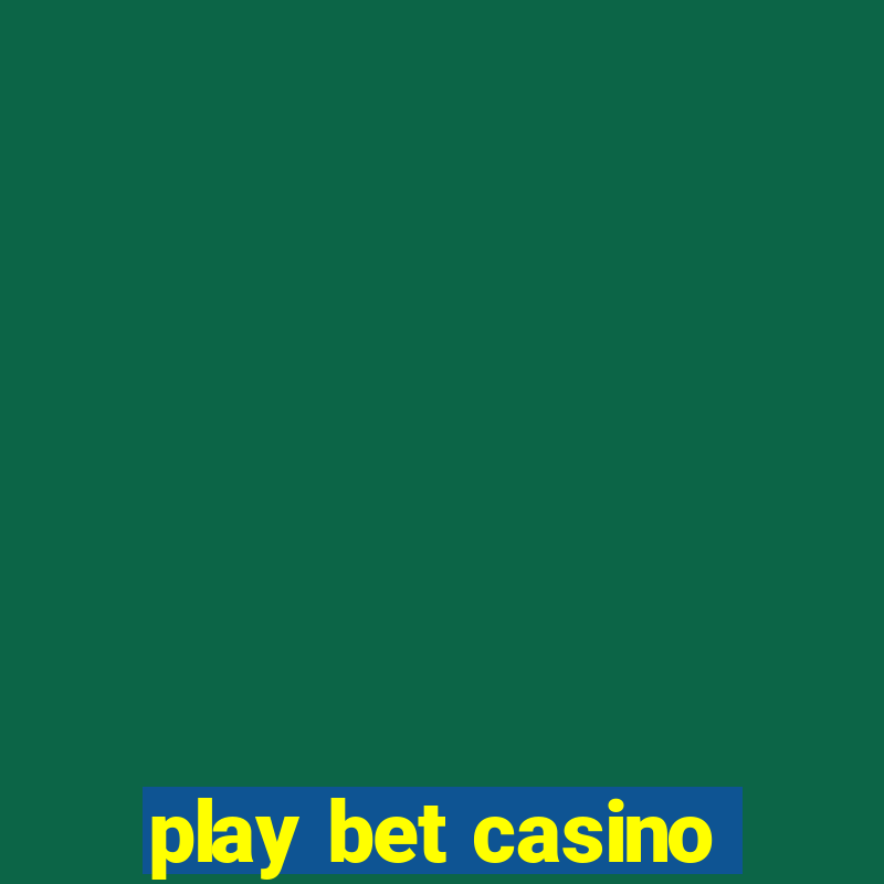 play bet casino