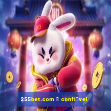 255bet.com 茅 confi谩vel