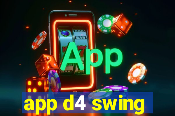 app d4 swing