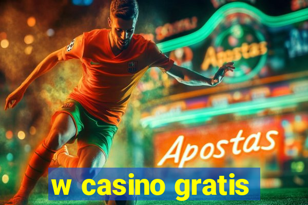 w casino gratis