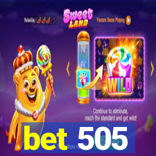 bet 505