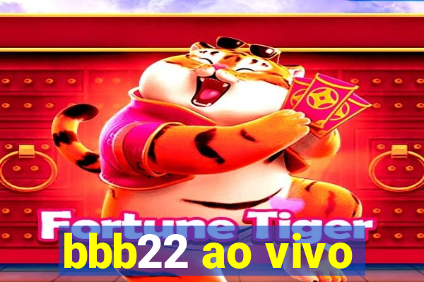 bbb22 ao vivo