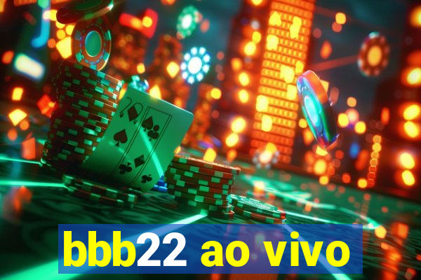 bbb22 ao vivo